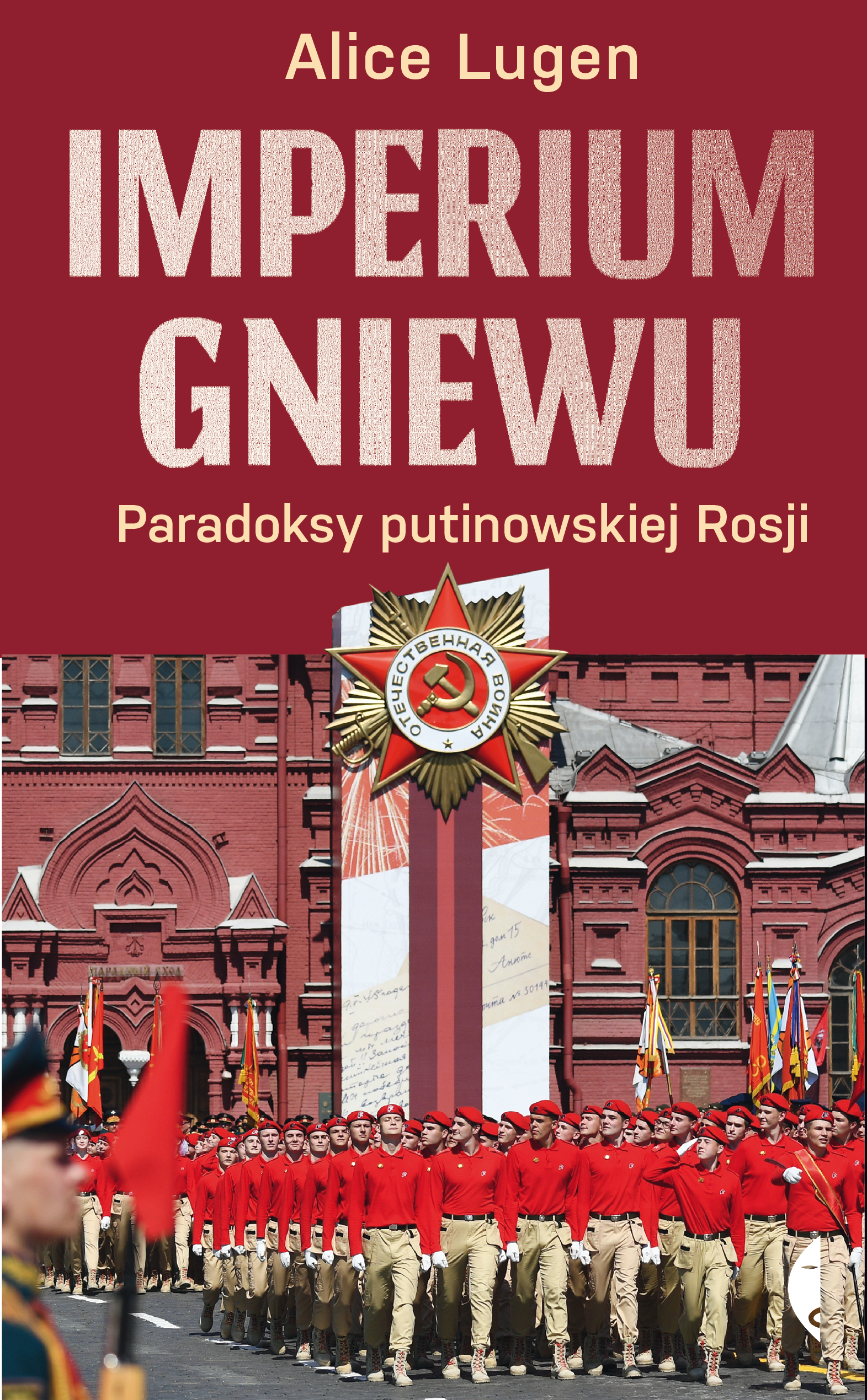 Tytuł: Imperium gniewu. Paradoksy putinowskiej Rosji
Autor: Alice Lugen
Wydawnictwo: Wydawnictwo Czarne
Formaty: EPUB, MOBI