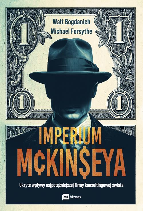Tytuł: Imperium McKinseya
Autor: Michael Forsythe, Walt Bogdanich
Wydawnictwo: MT Biznes
Formaty: MOBI, EPUB
