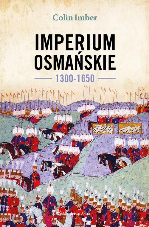 Tytuł: Imperium Osmańskie 1300-1650
Autor: Colin Imber
Wydawnictwo: Wydawnictwo Astra
Formaty: MOBI, EPUB