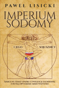 Tytuł: Imperium Sodomy i jego sojusznicy
Autor: Paweł Lisicki
Wydawnictwo: Fronda
Formaty: EPUB, MOBI