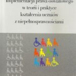 Implementacja prawa oświatowego w teorii i praktyce kształcenia uczniów z niepełnosprawnościami — okładka e-booka