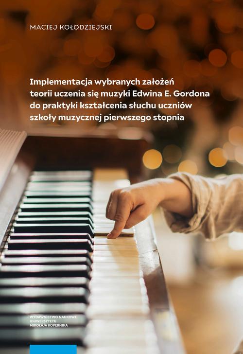 Tytuł: Implementacja wybranych założeń teorii uczenia się muzyki Edwina E. Gordona do praktyki kształcenia słuchu uczniów szkoły muzycznej pierwszego stopnia
Autor: Maciej Kołodziejski
Wydawnictwo: Wydawnictwo Naukowe UMK
Formaty: PDF