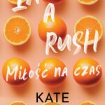 Tytuł: In a Rush
Autor: Kate Canterbary
Wydawnictwo: Papierowe Serca
Formaty: MOBI, EPUB