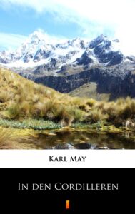 Tytuł: In den Cordilleren
Autor: Karl May
Wydawnictwo: KtoCzyta.pl
Formaty: EPUB, MOBI