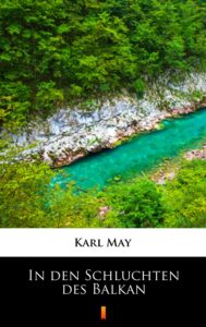 Tytuł: In den Schluchten des Balkan
Autor: Karl May
Wydawnictwo: KtoCzyta.pl
Formaty: EPUB, MOBI
