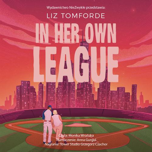 Tytuł: In Her Own League
Autor: Liz Tomforde
Wydawnictwo: NieZwykłe Zagraniczne
Formaty: MP3