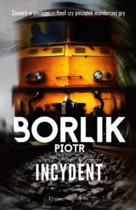 Tytuł: Incydent
Autor: Piotr Borlik
Wydawnictwo: Prószyński Media
Formaty: EPUB, MOBI