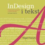 Tytuł: InDesign i tekst
Autor: Nigel French
Wydawnictwo: Promise
Formaty: PDF