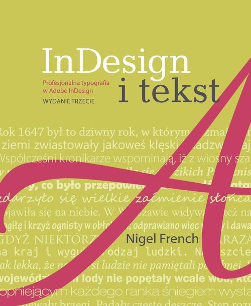 Tytuł: InDesign i tekst
Autor: Nigel French
Wydawnictwo: Promise
Formaty: PDF