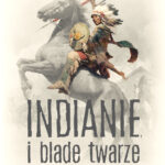 Tytuł: Indianie i blade twarze
Autor: Jarosław Wojtczak
Wydawnictwo: Bellona
Formaty: EPUB, MOBI