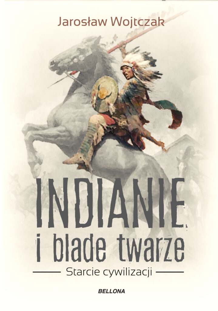 Tytuł: Indianie i blade twarze
Autor: Jarosław Wojtczak
Wydawnictwo: Bellona
Formaty: EPUB, MOBI
