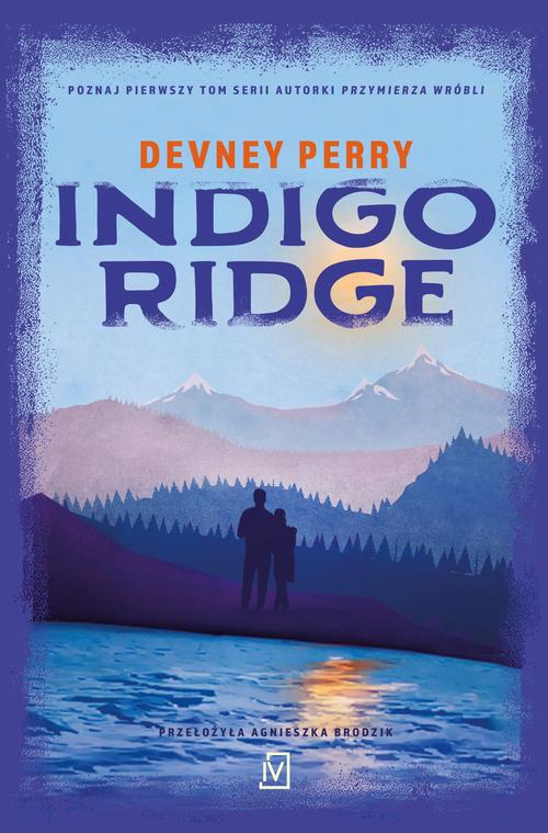 Tytuł: Indigo Ridge
Autor: Devney Perry
Wydawnictwo: Czwarta Strona
Formaty: EPUB, MOBI