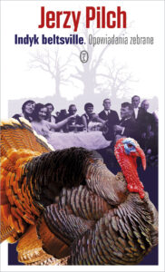 Tytuł: Indyk beltsville. Opowiadania zebrane
Autor: Jerzy Pilch
Wydawnictwo: Wydawnictwo Literackie
Formaty: EPUB, MOBI