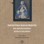 Tytuł: Infantka Małgorzata we współczesnej sztuce polskiej
Autor: Malina Barcikowska
Wydawnictwo: Polski Instytut Studiów nad Sztuką Świata
Formaty: PDF