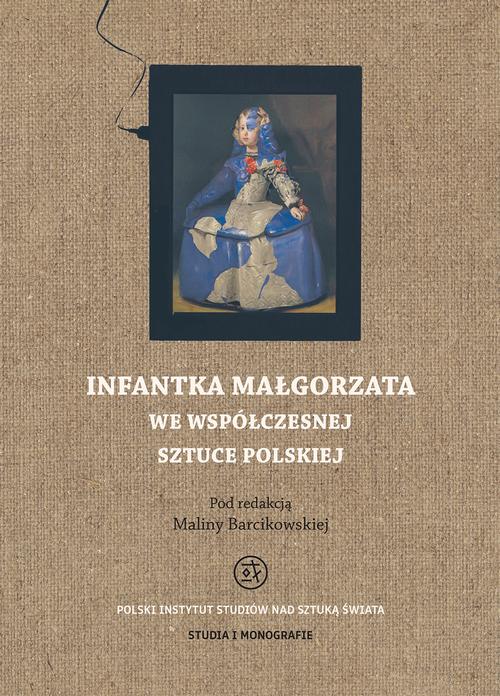Tytuł: Infantka Małgorzata we współczesnej sztuce polskiej
Autor: Malina Barcikowska
Wydawnictwo: Polski Instytut Studiów nad Sztuką Świata
Formaty: PDF