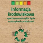 Informacja środowiskowa oparta na ocenie cyklu życia w zarządzaniu produktami — okładka e-booka