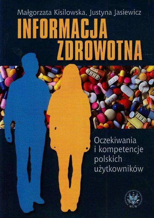 Tytuł: Informacja zdrowotna
Autor: Małgorzata Kisilowska, Justyna Jasiewicz, Magdalena Paul
Wydawnictwo: Wydawnictwa Uniwersytetu Warszawskiego
Formaty: PDF