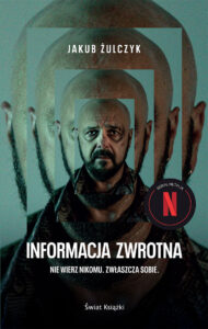 Tytuł: Informacja zwrotna
Autor: Jakub Żulczyk
Wydawnictwo: Świat Książki
Formaty: EPUB, MOBI