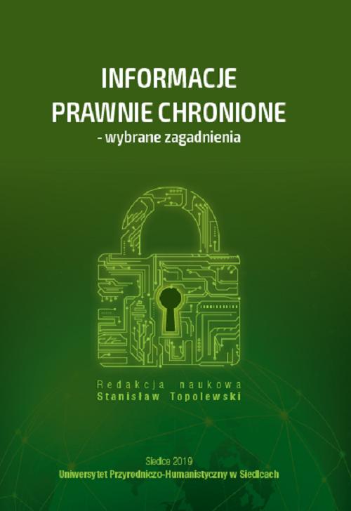 Tytuł: Informacje prawnie chronione - wybrane zagadnienia
Autor: 
Wydawnictwo: Uniwersytet w Siedlcach
Formaty: PDF