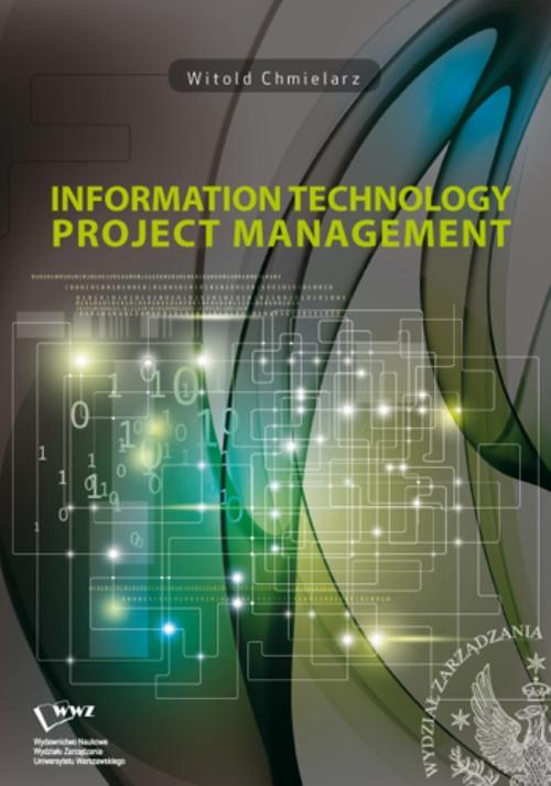 Tytuł: Information technology project management
Autor: Witold Chmielarz
Wydawnictwo: Wydawnictwo Naukowe Wydziału Zarządzania UW
Formaty: PDF
