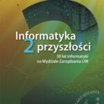 Tytuł: Informatyka 2 przyszłości. 30 lat Informatyki na Wydziale Zarządzania UW
Autor: 
Wydawnictwo: Wydawnictwo Naukowe Wydziału Zarządzania UW
Formaty: PDF