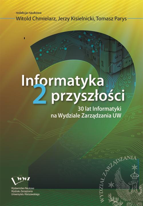 Tytuł: Informatyka 2 przyszłości. 30 lat Informatyki na Wydziale Zarządzania UW
Autor: 
Wydawnictwo: Wydawnictwo Naukowe Wydziału Zarządzania UW
Formaty: PDF