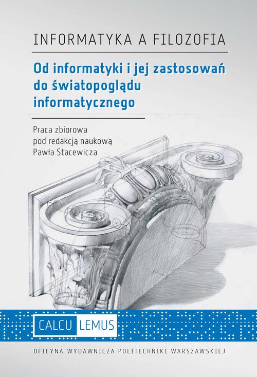Tytuł: Informatyka a filozofia. Od informatyki i jej zastosowań do światopoglądu informatycznego
Autor: 
Wydawnictwo: Oficyna Wydawnicza Politechniki Warszawskiej
Formaty: PDF