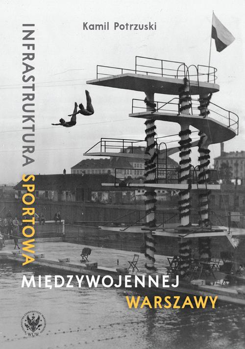 Tytuł: Infrastruktura sportowa międzywojennej Warszawy
Autor: Kamil Potrzuski
Wydawnictwo: Wydawnictwa Uniwersytetu Warszawskiego
Formaty: MOBI, EPUB, PDF