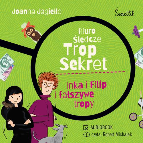 Tytuł: Inka i Filip i fałszywe tropy. Biuro śledcze Trop Sekret. Tom 3
Autor: Joanna Jagiełło
Wydawnictwo: Świetlik
Formaty: MP3