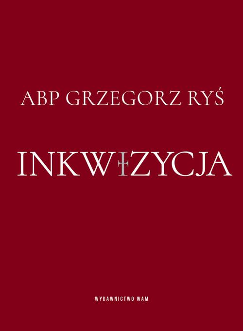 Tytuł: Inkwizycja
Autor: Grzegorz Ryś
Wydawnictwo: WAM
Formaty: EPUB, MOBI