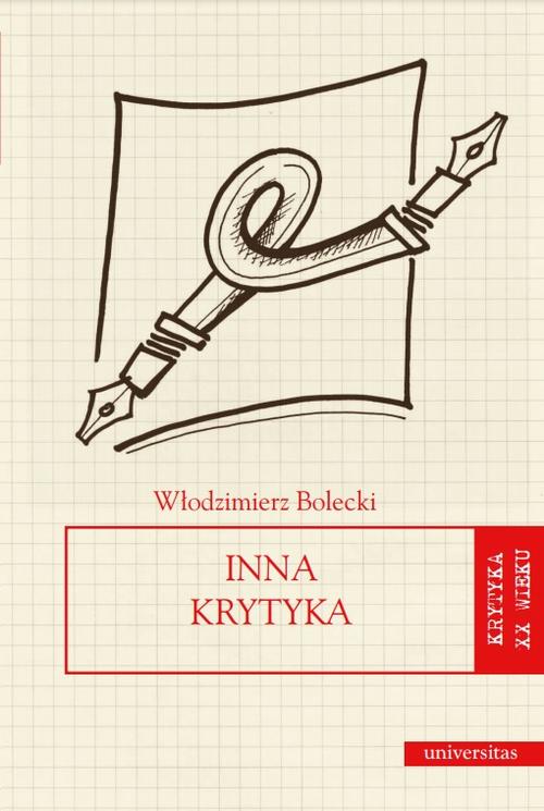 Tytuł: Inna krytyka
Autor: Włodzimierz Bolecki
Wydawnictwo: Universitas
Formaty: PDF