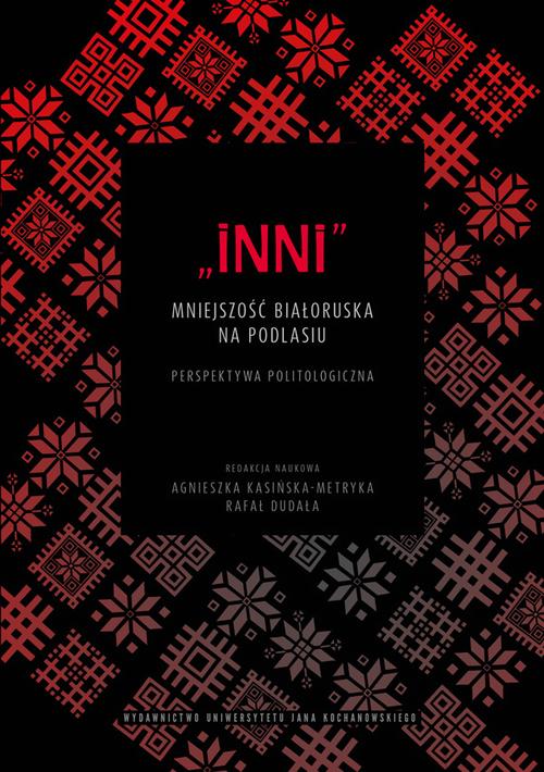 Tytuł: „Inni”. Mniejszość białoruska na Podlasiu. Perspektywa politologiczna
Autor: 
Wydawnictwo: Uniwersytet Jana Kochanowskiego
Formaty: PDF