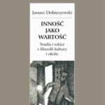 Tytuł: Inność jako wartość.
Autor: Janusz Dobieszewski
Wydawnictwo: Universitas
Formaty: MOBI, EPUB, PDF