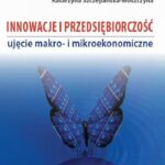 Innowacje i przedsiębiorczość - ujęcie makro- i mikroekonomiczne — okładka e-booka