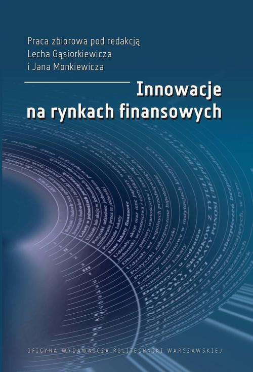 Tytuł: Innowacje na rynkach finansowych
Autor: Lech Gąsiorkiewicz, Jan Monkiewicz
Wydawnictwo: Oficyna Wydawnicza Politechniki Warszawskiej
Formaty: PDF