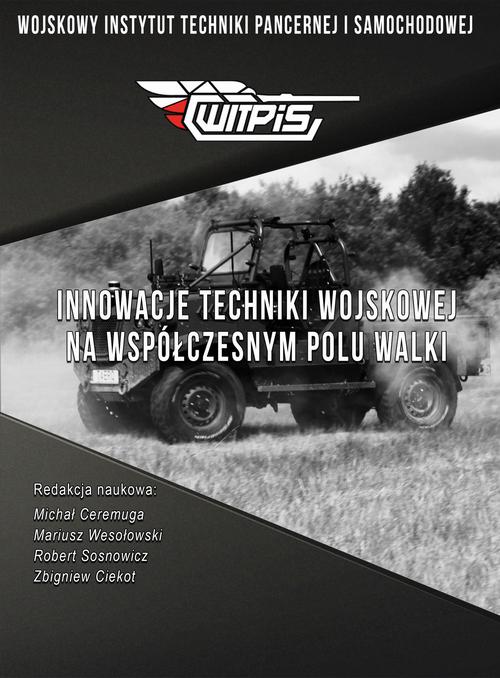 Tytuł: Innowacje techniki wojskowej na współczesnym polu walki
Autor: Michał Ceremuga, Mariusz Wesołowski, Robert Sosnowicz, Zbigniew Ciekot, redakcja naukowa
Wydawnictwo: Spatium
Formaty: PDF
