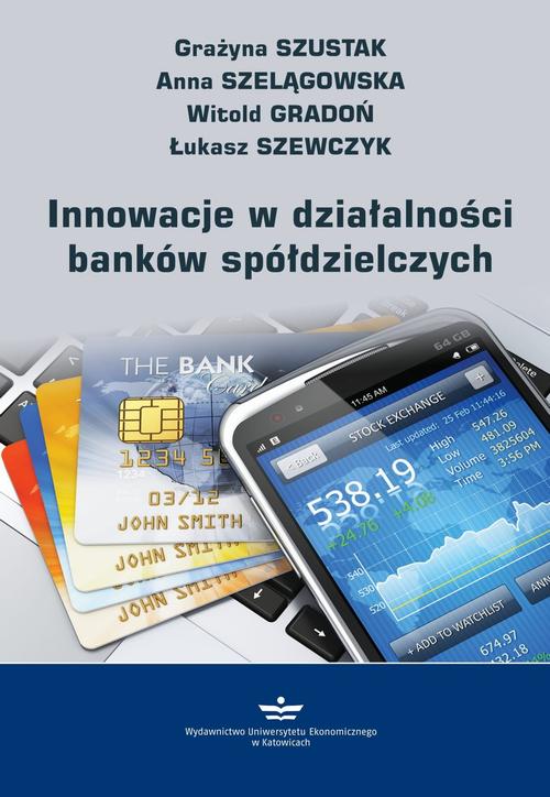 Tytuł: Innowacje w działalności banków spółdzielczych
Autor: Grażyna Szustak, Anna Szelągowska, Witold Gradoń, Łukasz Szewczyk
Wydawnictwo: Wydawnictwo Uniwersytetu Ekonomicznego w Katowicach
Formaty: PDF