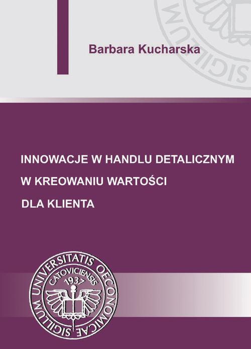 Tytuł: Innowacje w handlu detalicznym w kreowaniu wartości dla klienta
Autor: Barbara Kucharska
Wydawnictwo: Wydawnictwo Uniwersytetu Ekonomicznego w Katowicach
Formaty: PDF