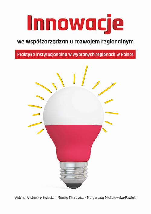 Tytuł: Innowacje we współzarządzaniu rozwojem regionalnym
Autor: Aldona Wiktorska-Święcka, Monika Klimowicz, Małgorzata Michalewska-Pawlak
Wydawnictwo: Aspra
Formaty: PDF