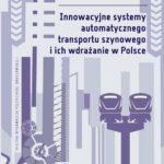 Tytuł: Innowacyjne systemy automatycznego transportu szynowego i ich wdrażanie w Polsce
Autor: Andrzej Kochan, Emilia Koper-Olecka
Wydawnictwo: Oficyna Wydawnicza Politechniki Warszawskiej
Formaty: PDF