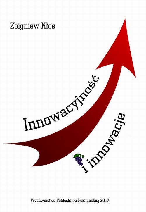 Tytuł: Innowacyjność i innowacje. Podstawy, uwarunkowania i rozwijanie
Autor: Zbigniew Kłos
Wydawnictwo: Wydawnictwo Politechniki Poznańskiej
Formaty: PDF