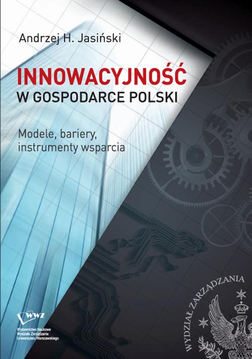 Tytuł: Innowacyjność w gospodarce Polski. Modele, bariery, instrumenty wsparcia
Autor: Andrzej H. Jasiński
Wydawnictwo: Wydawnictwo Naukowe Wydziału Zarządzania UW
Formaty: PDF