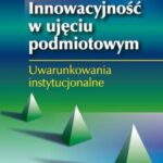Tytuł: Innowacyjność w ujęciu podmiotowym
Autor: Teresa Bal-Woźniak
Wydawnictwo: PWE
Formaty: PDF