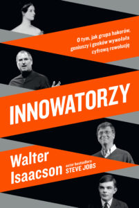 Tytuł: Innowatorzy. O tym, jak grupa hakerów, geniuszy i geeków wywołała cyfrową rewolucję
Autor: Walter Isaacson
Wydawnictwo: Insignis Media
Formaty: EPUB, MOBI