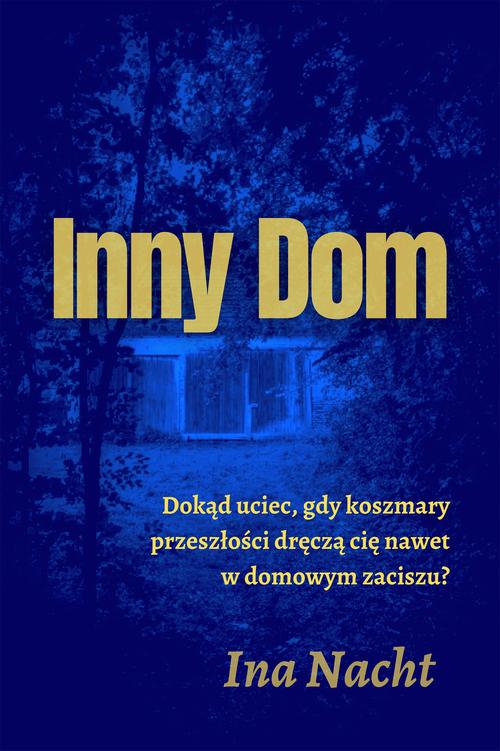 Tytuł: Inny dom
Autor: Ina Nacht
Wydawnictwo: Wydawnictwo e-bookowo
Formaty: MOBI, EPUB