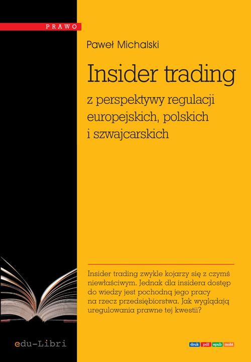 Tytuł: Insider trading z perspektywy regulacji europejskich, polskich i szwajcarskich
Autor: Paweł Michalski
Wydawnictwo: Edu-Libri
Formaty: PDF, MOBI, EPUB