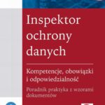 Inspektor ochrony danych. Kompetencje, obowiązki i odpowiedzialność. Poradnik praktyka z wzorami dokumentów (e-book z suplementem elektronicznym) — okładka e-booka
