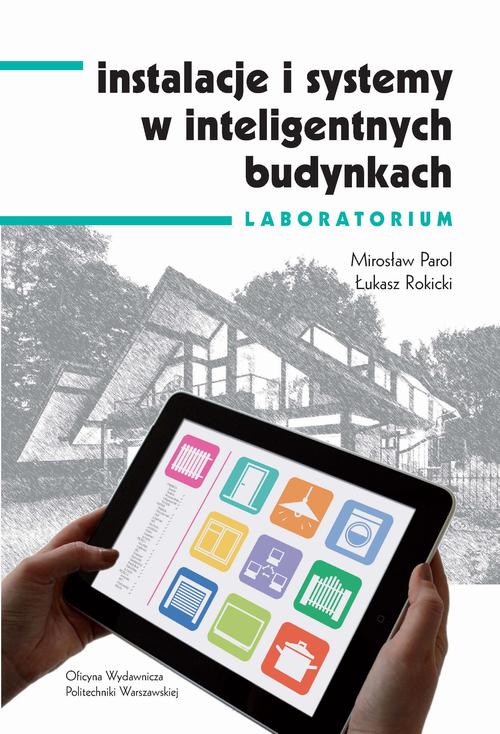 Tytuł: Instalacje i systemy w inteligentnych budynkach. Laboratorium
Autor: Mirosław Parol, Łukasz Rokicki
Wydawnictwo: Oficyna Wydawnicza Politechniki Warszawskiej
Formaty: PDF