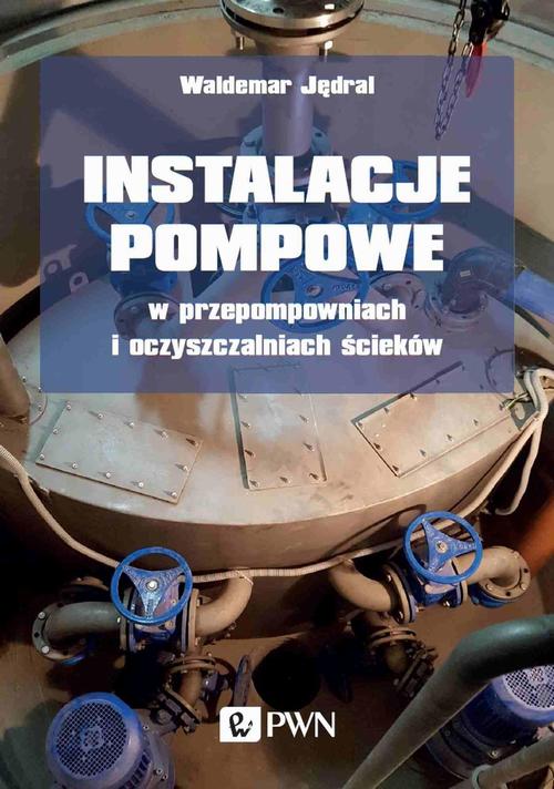 Tytuł: Instalacje pompowe w przepompowniach i oczyszczalniach ścieków
Autor: Waldemar Jędral
Wydawnictwo: Wydawnictwo Naukowe PWN
Formaty: MOBI, EPUB