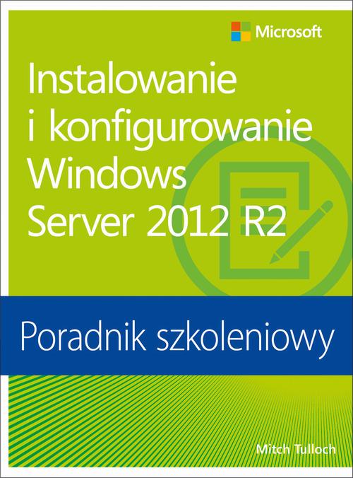 Tytuł: Instalowanie i konfigurowanie Windows Server 2012 R2 Poradnik szkoleniowy
Autor: Mitch Tulloch
Wydawnictwo: Promise
Formaty: PDF